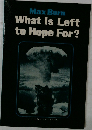 What Is Left  to Hope For?