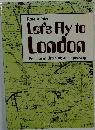 Let's Fly to London