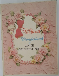 Wilton's Wonderland of  CAKE  DECORATING