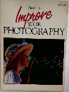 How To Improve YOUR PHOTOGRAPHY