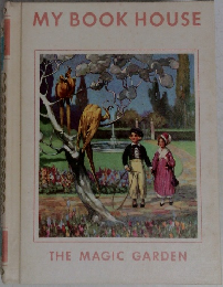 MY BOOK HOUSE  THE MAGIC GARDEN