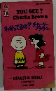 YOU SEE ?  Charlie Brown