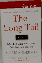 The Long Tail: Why the Future of Business Is Selling Less of More