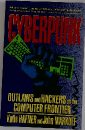 Cyberpunk: Outlaws and Hackers on the Computer Frontier