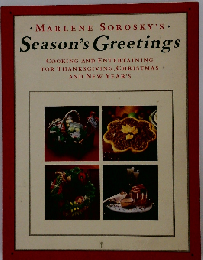 Season’s Greetings: Cooking and Entertaining for Thanksgiving, Christmas, and New Year’s