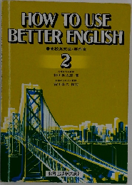 HOW TO USE BETTER ENGLISH 2