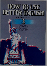 HOW TO USE  BETTER ENGLISH　3