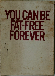 YOU　CAN　BE　FAT-FREE　FOREVER　