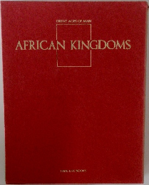 GREAT AGES OF MAN　AFRICAN KINGDOMS