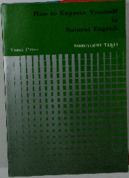 How to Express Yourself  in  Natural English