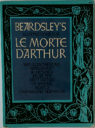 BEARDSLEY'S  ILLUSTRATIONS FOR  LE MORTE  DARTHUR
