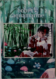 bob　画集　aquamarine