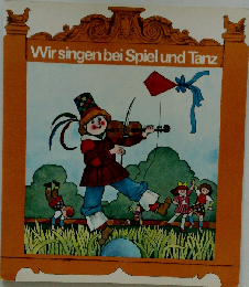 Wir singen bei Spiel und Tanz