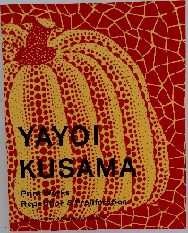 YAYOI　KUSAMA　Print Works  Repetition & Proliferation　