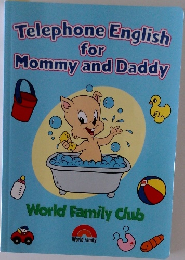 Telephone English  for  Mommy and Daddy  World Family Club