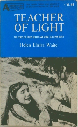 TEACHER  OF LIGHT  THE STORY OF HELEN KELLER AND ANNE SULLIVAN MACY