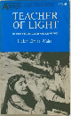 TEACHER  OF LIGHT  THE STORY OF HELEN KELLER AND ANNE SULLIVAN MACY