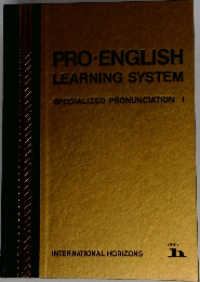 PRO-ENGLISH  LEARNING SYSTEM  SPECIALIZED PRONUNCIATION I