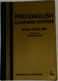 PRO-ENGLISH  LEARNING SYSTEM  BASIC ENGLISH  Volume III  TRANSLATIONS