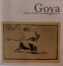 Goya  Caprichos-Desastres-Tauromaquia-Disparates