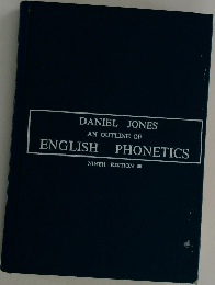 DANIEL JONES  AN OUTLINE OF  ENGLISH  PHONETICS  NINTH EDITION