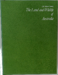 Life Nature Library  The Land and Wildlife  of  Australia
