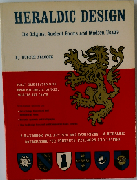 Heraldic Design: its orgins, ancient forms and modern use