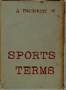 A Dictionary of  SPORTS  TERMS