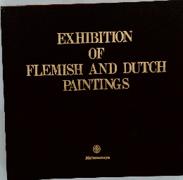 EXHIBITION  OF  FLEMISH AND DUTCH  PAINTINGS　
