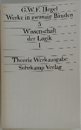 G.W. F. Hegel Werke in zwanzig Bänden　5　Wissenschaft　der　Logik　1