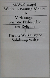 Werke in zwanzig Bänden　16　Vorlesungen über die Philosophie der Religion I Theorie Werkausgabe