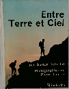 Entre terre et ciel : Par Gaston Rebuffat et Pierre Tairraz