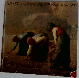 MILLET, COROT AND THE SCHOOL OF BARBIZON