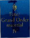 Fate/Grand Order material  IV
