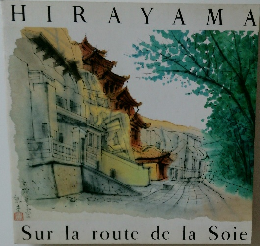 HIRAYAMA SUR LA ROUTE DE LA SOIE　