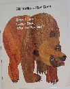 Brown Bear, Brown Bear, What Do You See? by Bill Martin Jr. Eric Carle