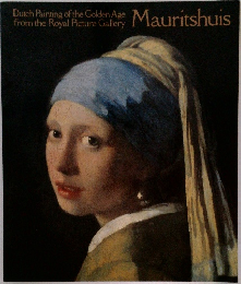 Dutch Painting of the Golden Age from the Royal Picture Gallery Mauritshuis