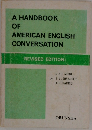 A HANDBOOK OF AMERICAN ENGLISH CONVERSATION
