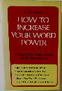Reader's Digest  HOW TO  INCREASE  YOUR WORD  POWER  A PRACTICAL FAMILY GUIDE  TO BETTER ENGLISH