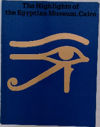 The Highlights of  the Egyptian Museum, Cairo