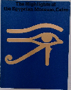 The Highlights of  the Egyptian Museum, Cairo