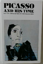 PICASSO  AND HIS TIME