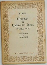 Glimpses  of  Unfamiliar Japan  (A SELECTION)