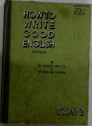 HOW TO WRITE GOOD ENGLISH (Revised)