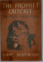 The Prophet Outcast : Trotsky: 1929-1940