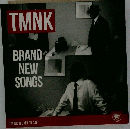 TMNK  BRAND  NEW  SONGS