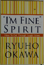 "I'M FINE"  SPIRIT  How To Get Through Tough Times