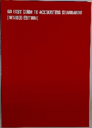 AN EASY GUIDE TO ACCOUNTING STANDARDS  [REVISED EDITION]