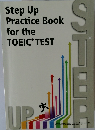 Step Up  Practice Book  for the  TOEIC TEST