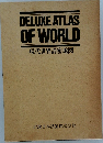 DELUXE ATLAS  OF WORLD